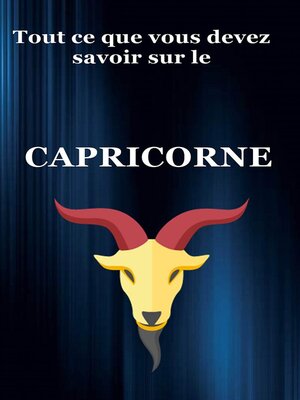 cover image of Tout ce que vous devez savoir sur le Capricorne